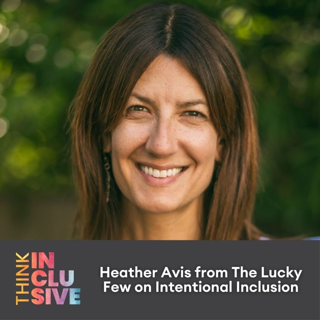 TI podcast cover art with a headshot of Heather Avis with the TI Logo and text that reads: Heather Avis from The Lucky Few on Intentional Inclusion