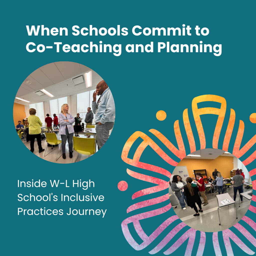 Graphic image with photos of teachers working together in classrooms and text: When Schools Commit to Co-Teaching and Planning Inside W-L High School's Inclusive Practices Journey