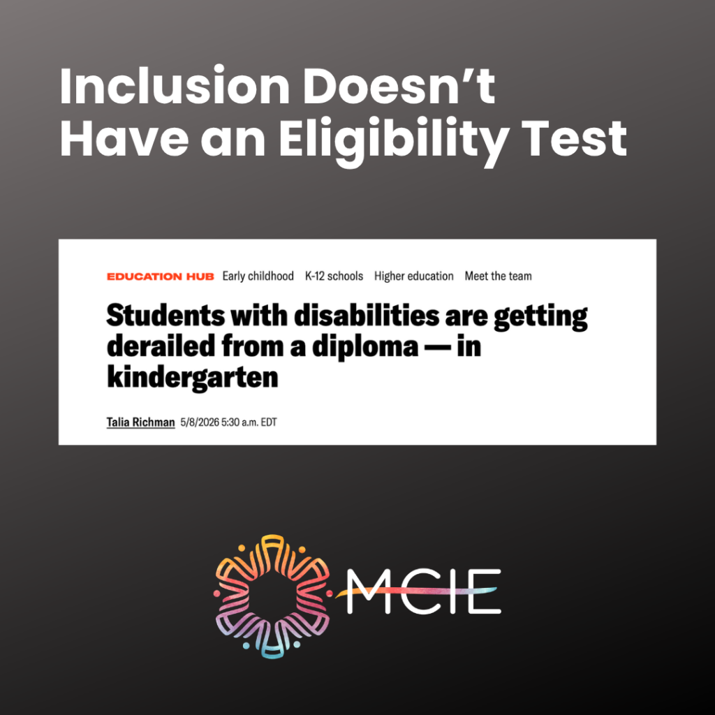 Graphic with headline 'Inclusion Doesn't Have an Eligibility Test' above a screenshot of a Baltimore Banner article by Talia Richman titled 'Students with disabilities are getting derailed from a diploma — in kindergarten,' with the MCIE logo below.