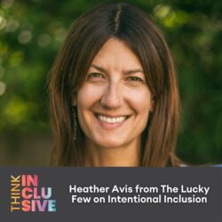 TI podcast cover art with a headshot of Heather Avis with the TI Logo and text that reads: Heather Avis from The Lucky Few on Intentional Inclusion